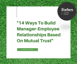 14 Ways To Build Manager-Employee Relationships Based On Mutual Trust
