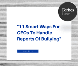 11 Smart Ways For CEOs To Handle Reports Of Bullying