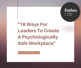 16 Ways For Leaders To Create A Psychologically Safe Workplace